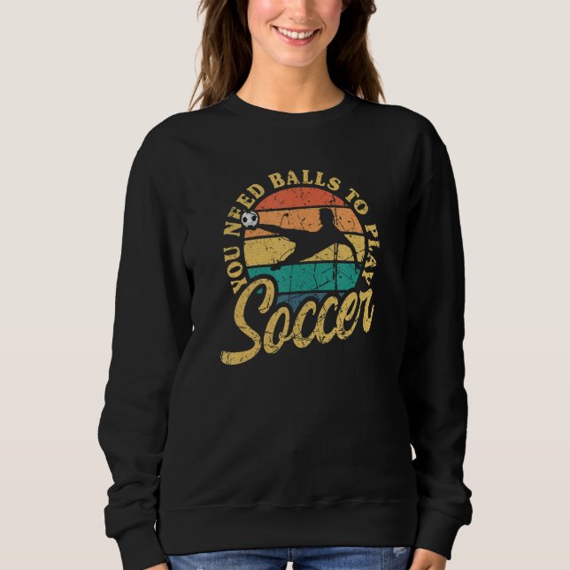 Soccer You Need Balls To Play Soccer International T Shirt (Framsida)
