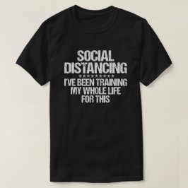 Social Avstånd att jag har tränat hela mitt liv T Shirt