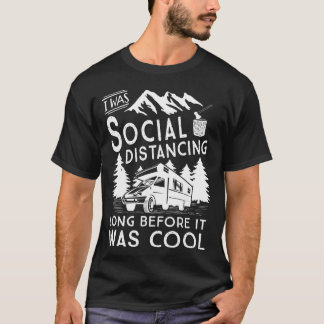 Social Distancing Innan Det Var Coolt Rolig Campin T Shirt