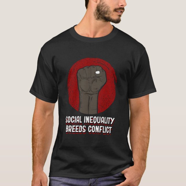 Social Inequality Breeds Conflict Social Justice T Shirt (Framsida)