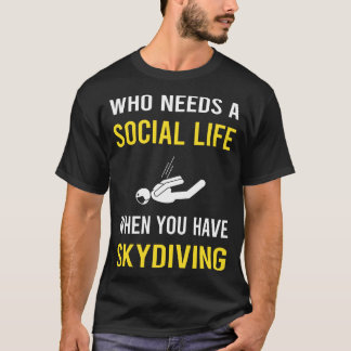 Social Life Skydiving Skydive Skydive Skydiver T Shirt