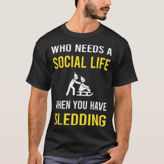 Social Life Sleding Sledging Sleighing T Shirt