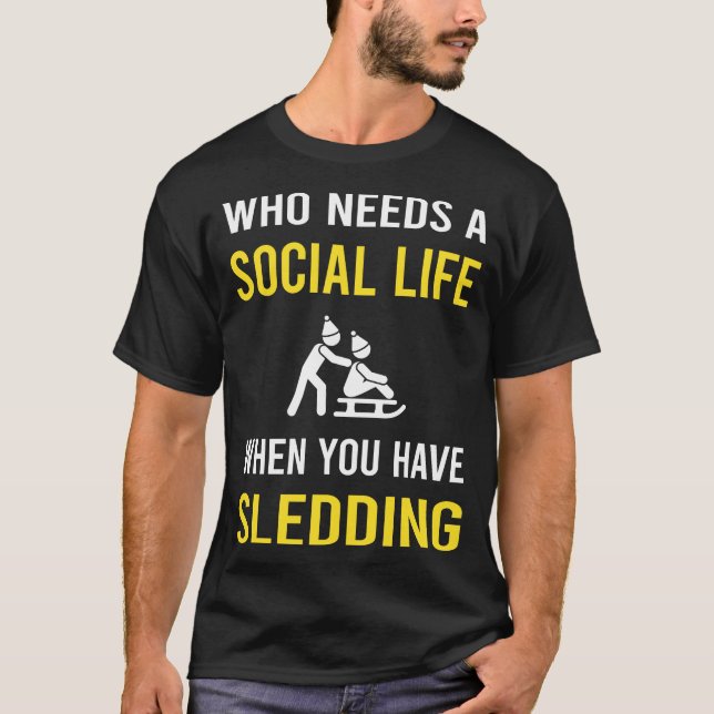 Social Life Sleding Sledging Sleighing T Shirt (Framsida)
