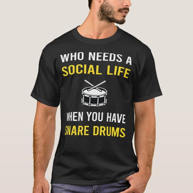 Social Life Snare Drum Drums T Shirt (Framsida)
