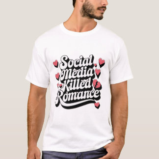 Social Media dödade Romantik Funny Anti-valentine T Shirt
