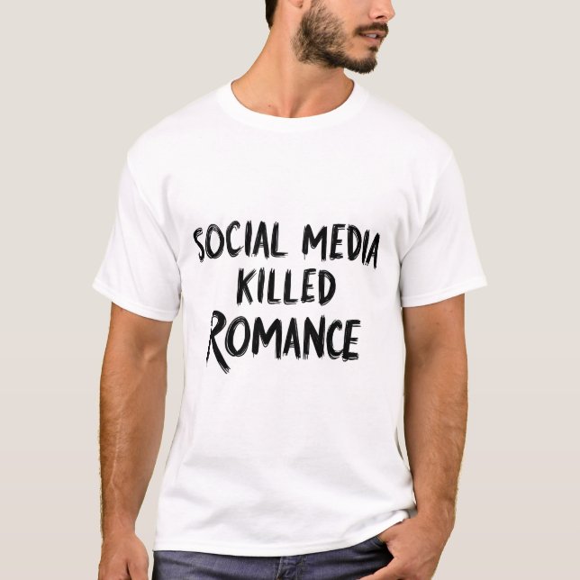 Social Media dödade Romantik Funny T Shirt (Framsida)