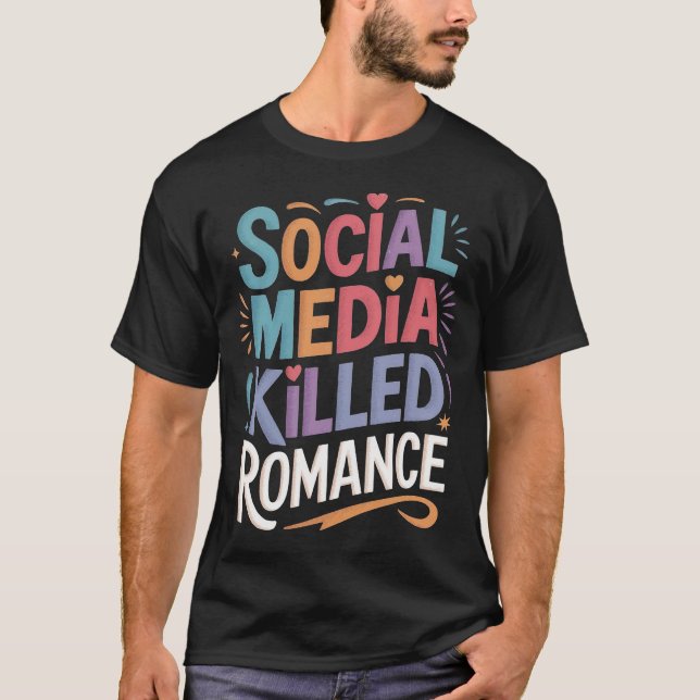 Social Media dödade Romantik T Shirt (Framsida)