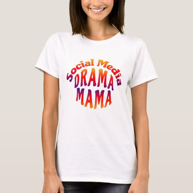 SOCIAL MEDIA DRAMA MAMMA T SHIRT (Framsida)