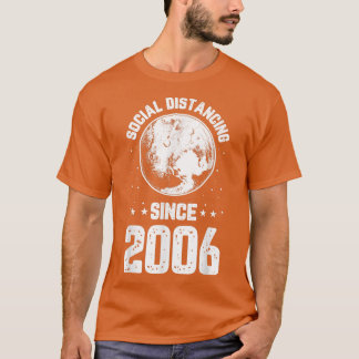 Social Pluto Distancing Since 2006 Funny Science G T Shirt