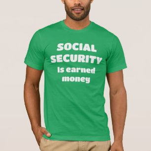 Social säkerhet är den intjänade penningvalutan Ma T Shirt