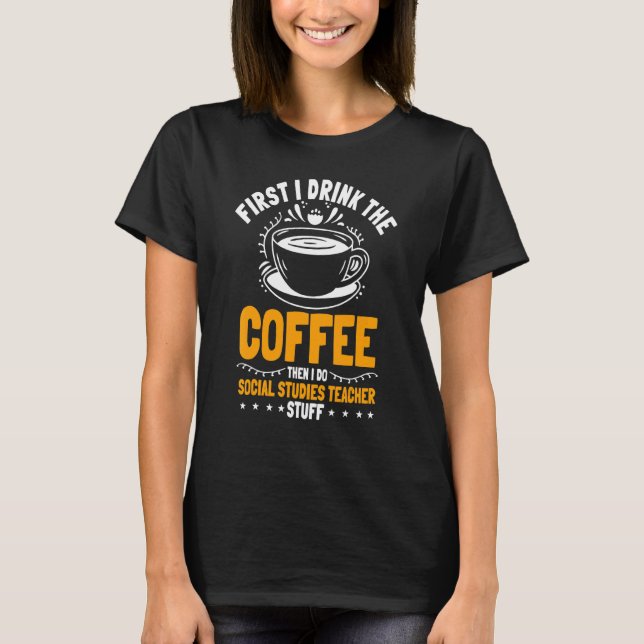 Social Studies Lacher School Educator Worker Coff T Shirt (Framsida)