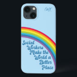 Social Work inspiration Quote Rainbow Cute Blue<br><div class="desc">Arbetstagarna i social gör världen till ett bättre ställe. Motiverande social arbetar iPhone 13 fodral med ett vackert inspirerande citat under en söt regnbåge i blå himmel. Söt social är en monogramgåva.</div>