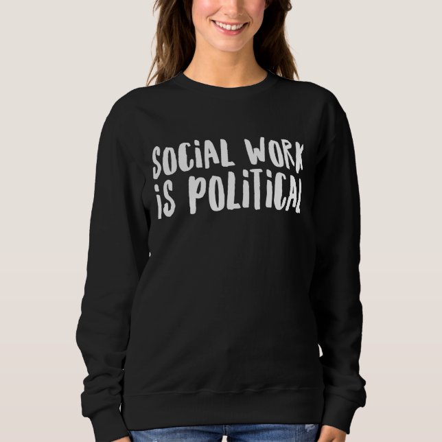 Social Work is Political for Social Workers T Shirt (Framsida)
