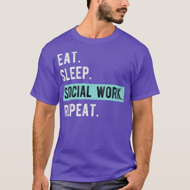 Social Worker Gift  Eat Sleep Social Work Repeat T Shirt (Framsida)