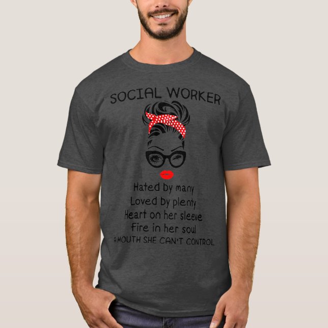 Social Worker Hated By Many Loved By Plenty T Shirt (Framsida)