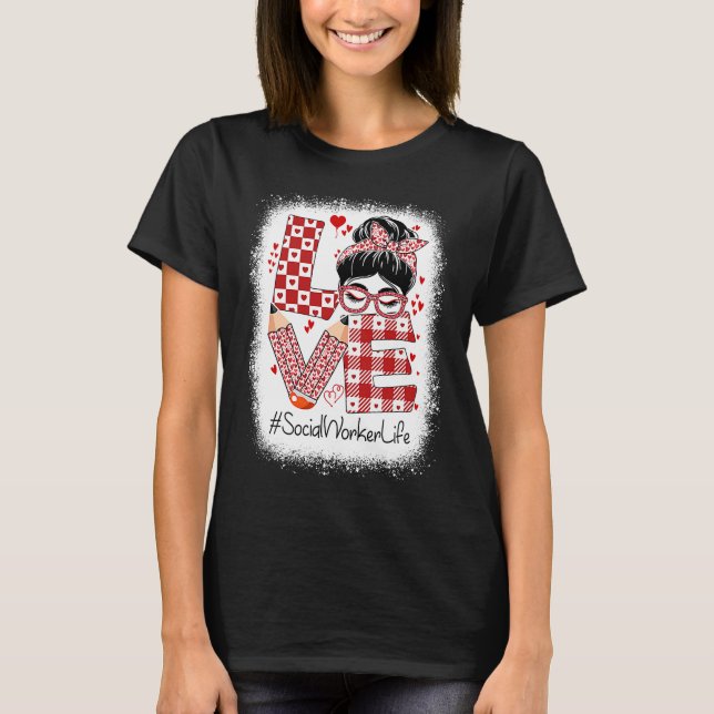 Social Worker Love Messy Bun Valentine's Day Appre T Shirt (Framsida)