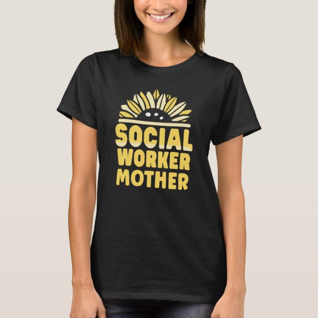 Social Worker Mother Occupation Social Work Job Sa T Shirt (Framsida)