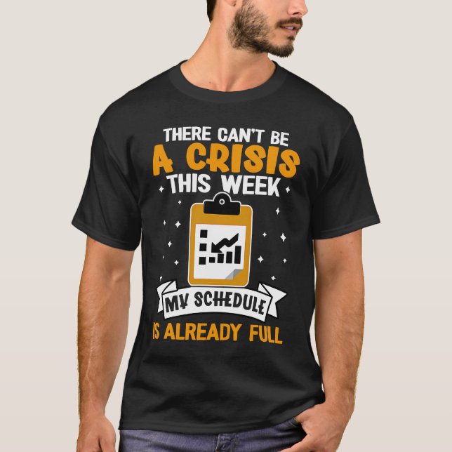 Social Workers There Can't Be A Crisis This Week T Shirt (Framsida)