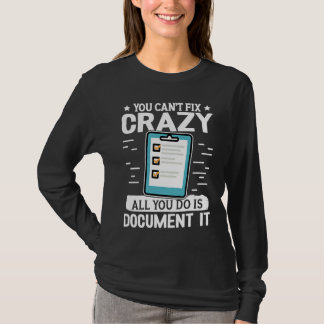 Social Workers You Can't Fix Crazy All You Do Is D T Shirt