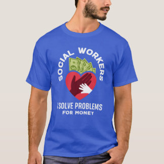 Socialarbetare löser problem för pengar roligt t shirt