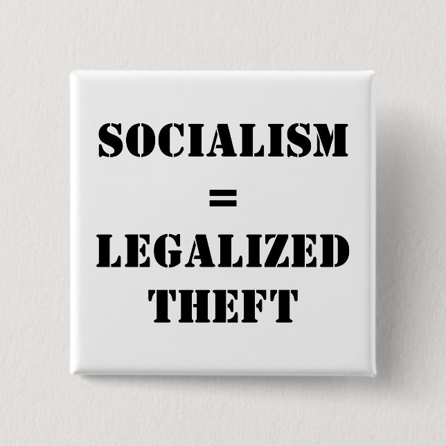 SOCIALISM = LEGALIZED STÖLD KNAPP (Framsida)