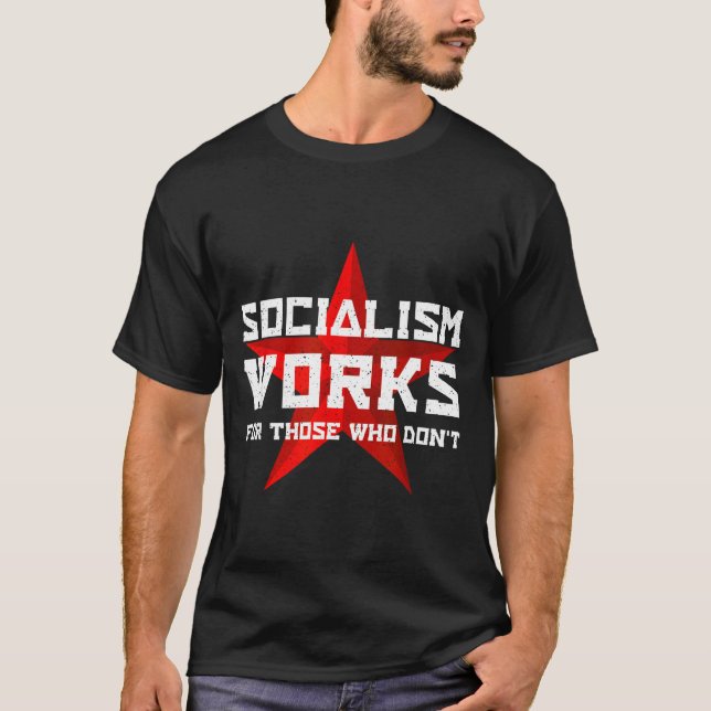 Socialism Works For Those Who Don'  T Shirt (Framsida)
