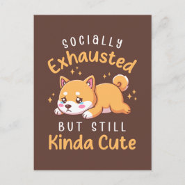 Socially Exhausted But Still Cute - Shiba Inu Vykort