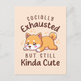 Socially Exhausted But Still Cute - Shiba Inu Vykort