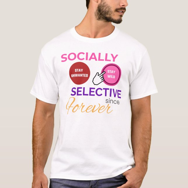 SOCIALLY SELECTIVE SINCE FOREVER - Funny Shirt T Shirt (Framsida)