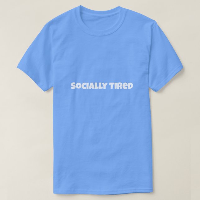 Socially Tired Funny T-Shirt (Design framsida)