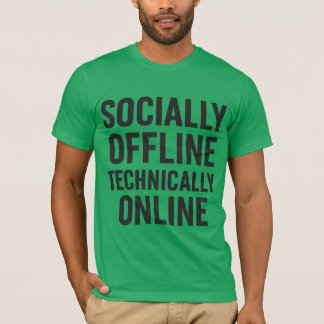 Socialt offline, teknisk Online - Tech Humor T Shirt