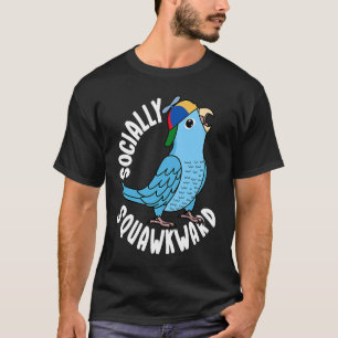 Socialt Squawkward Parrot I Blue Parrotlet T Shirt