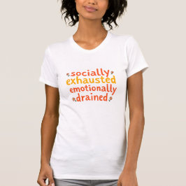 Socialt utmattad känslomässigt uttorkad Citat T Shirt