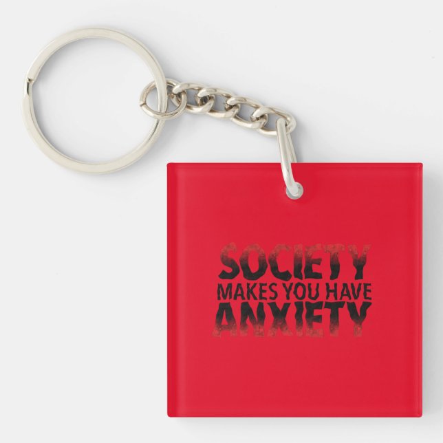 Society Makes You Have Anxiety Keychain (Framsidan)