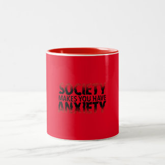 Society Makes You Have Anxiety Mug Två-Tonad Mugg