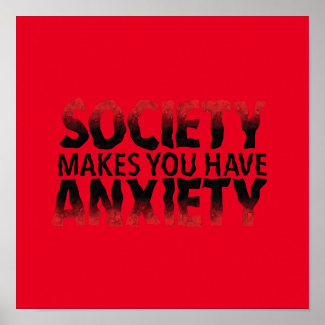 Society Makes You Have Anxiety Poster (Framsidan)