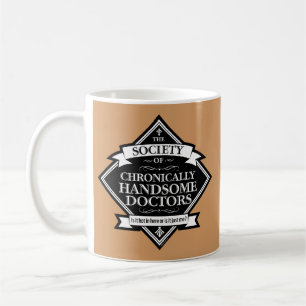 Society of Chronally Handsome Läkare - Lustigt dr. Kaffemugg