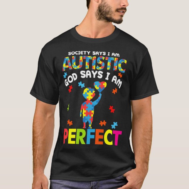 Society Says Autistic God Says I m Perfect Autism  T Shirt (Framsida)