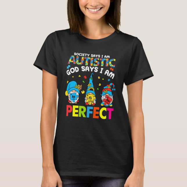 Society Says Autistic God Says I m Perfect Autism  T Shirt (Framsida)