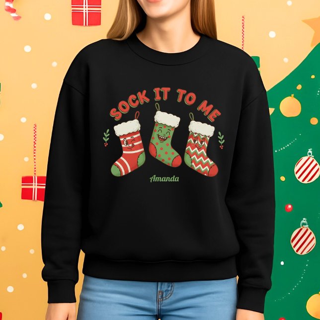 Sock It to Me Funny Christmas Sweatshirt T Shirt (Skapare uppladdad)