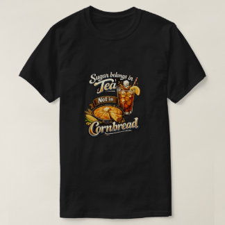 Socker hör hemma i te, inte i majsbröd T-shirt