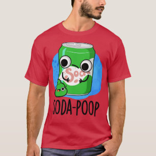 Soda Poop Funny Drink Pun 1 T Shirt