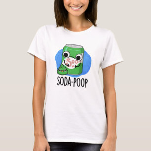 Soda Poop Funny Drink Pun T Shirt