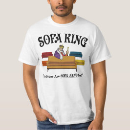 Sofa King - Våra Priser Är Kungligt Låga T Shirt