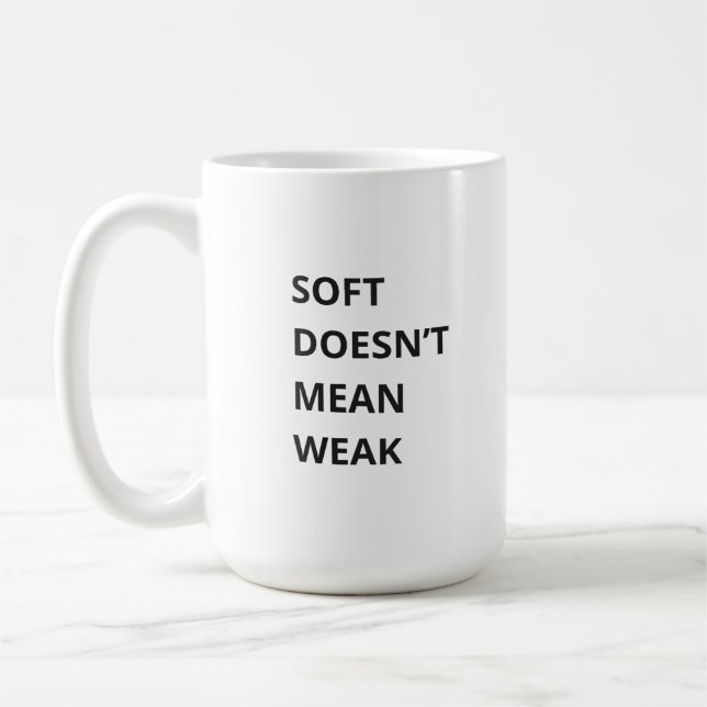 SOFT DOESN'T MEAN WEAK KAFFEMUGG (Vänster)