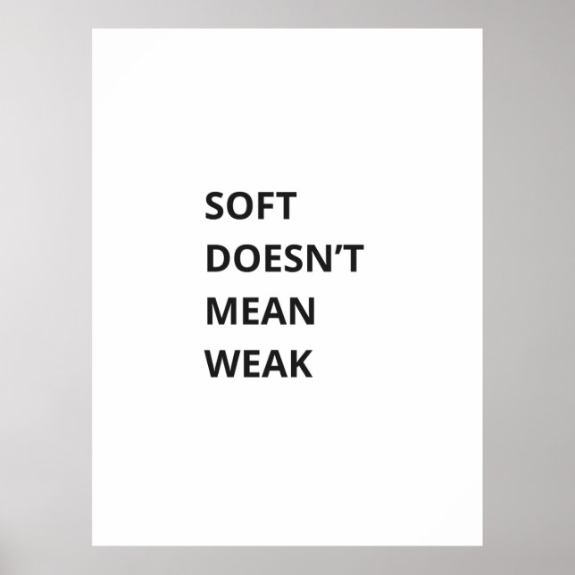 SOFT DOESN'T MEAN WEAK POSTER (Framsidan)