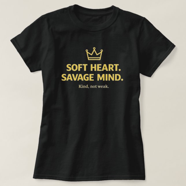 Soft Heart Savage Mind Inspirational Women’s Quote T Shirt (Design framsida)