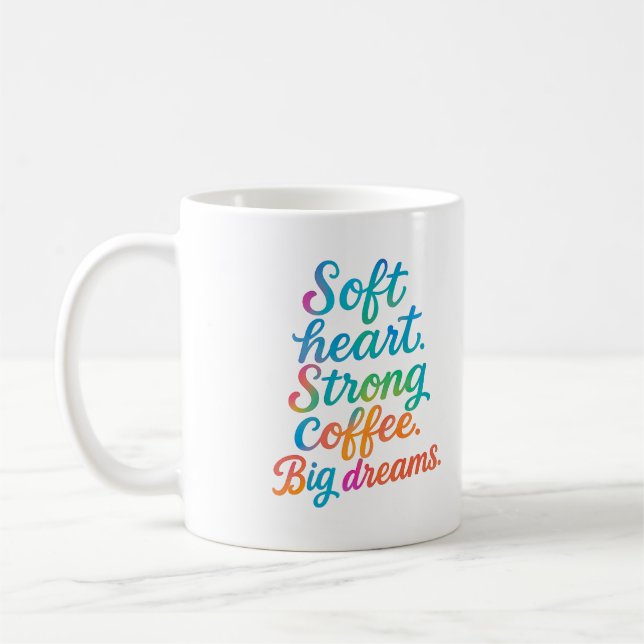 Soft heart. Strong coffee. Big dreams - Mug Kaffemugg (Vänster)