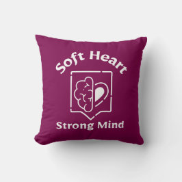 Soft Heart Strong Mind Throw Pillow Kudde