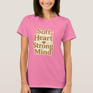 Soft Heart Strong Mind Typography T Shirt